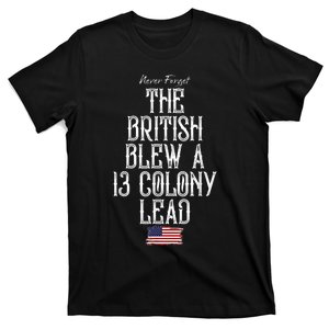 The British Blew A 13 Colony Lead Funny 4th Of July Funny T-Shirt