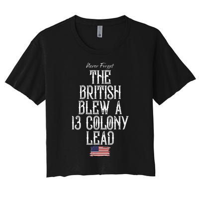 The British Blew A 13 Colony Lead Funny 4th Of July Funny Women's Crop Top Tee