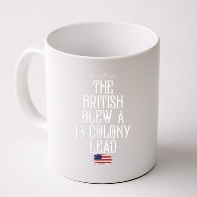 The British Blew A 13 Colony Lead Funny 4th Of July Funny Coffee Mug