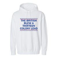 The British Blew A 13 Colony Lead Funny 4th Of July Funny Garment-Dyed Fleece Hoodie