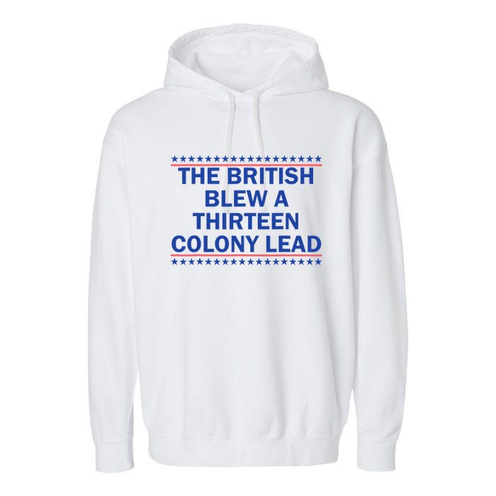 The British Blew A 13 Colony Lead Funny 4th Of July Funny Garment-Dyed Fleece Hoodie