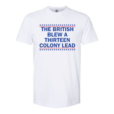 The British Blew A 13 Colony Lead Funny 4th Of July Funny Softstyle CVC T-Shirt