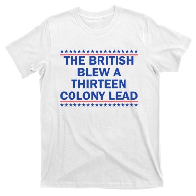 The British Blew A 13 Colony Lead Funny 4th Of July Funny T-Shirt