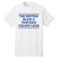 The British Blew A 13 Colony Lead Funny 4th Of July Funny Tall T-Shirt