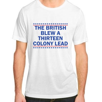 The British Blew A 13 Colony Lead Funny 4th Of July Funny Adult ChromaSoft Performance T-Shirt