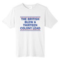 The British Blew A 13 Colony Lead Funny 4th Of July Funny Tall Fusion ChromaSoft Performance T-Shirt