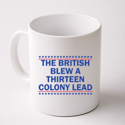 The British Blew A 13 Colony Lead Funny 4th Of July Funny Coffee Mug