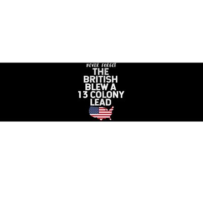 The British Blew A Thirteen Colony Lead Funny 4th Of July Bumper Sticker