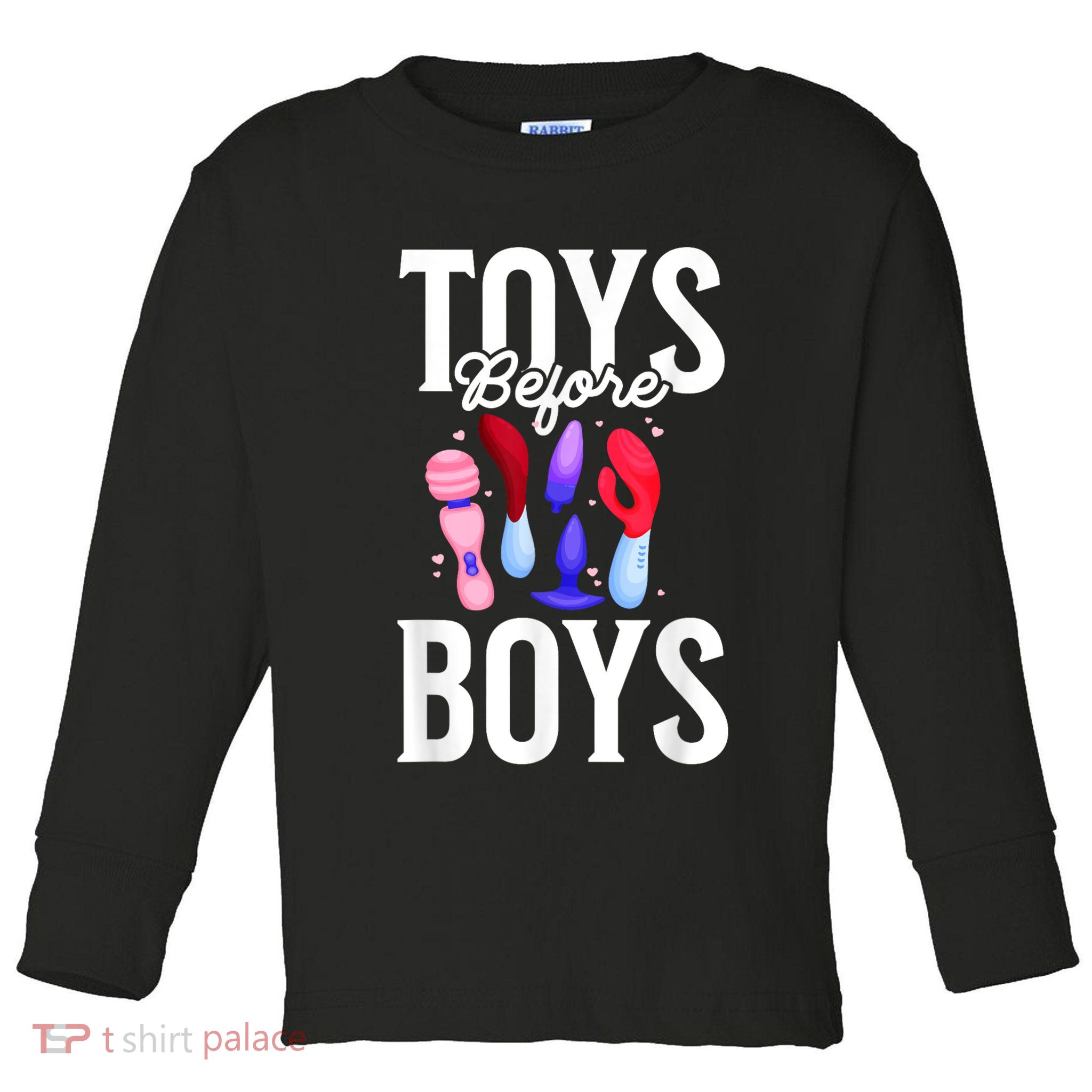 Toys Before Boy Funny Adult Humor Women Embarrassing Toddler Long Sleeve Shirt