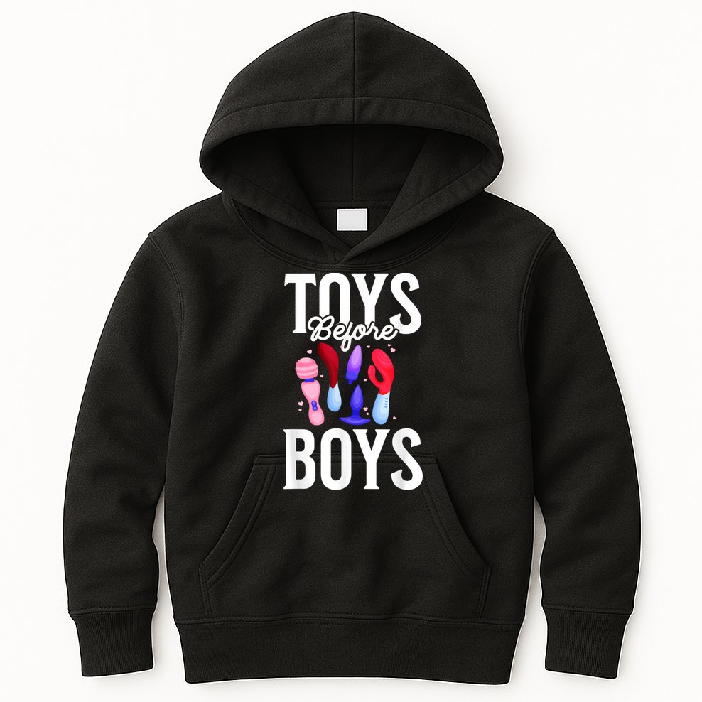 Toys Before Boy Funny Adult Humor Women Embarrassing Kids Hoodie