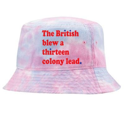 The British Blew A 13 Colony Lead Funny 4th Of July Funny Tie-Dyed Bucket Hat