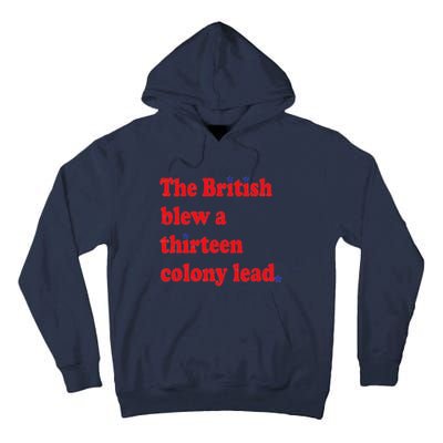 The British Blew A 13 Colony Lead Funny 4th Of July Funny Tall Hoodie