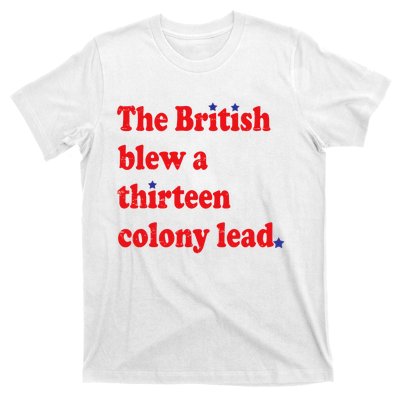 The British Blew A 13 Colony Lead Funny 4th Of July Funny T-Shirt