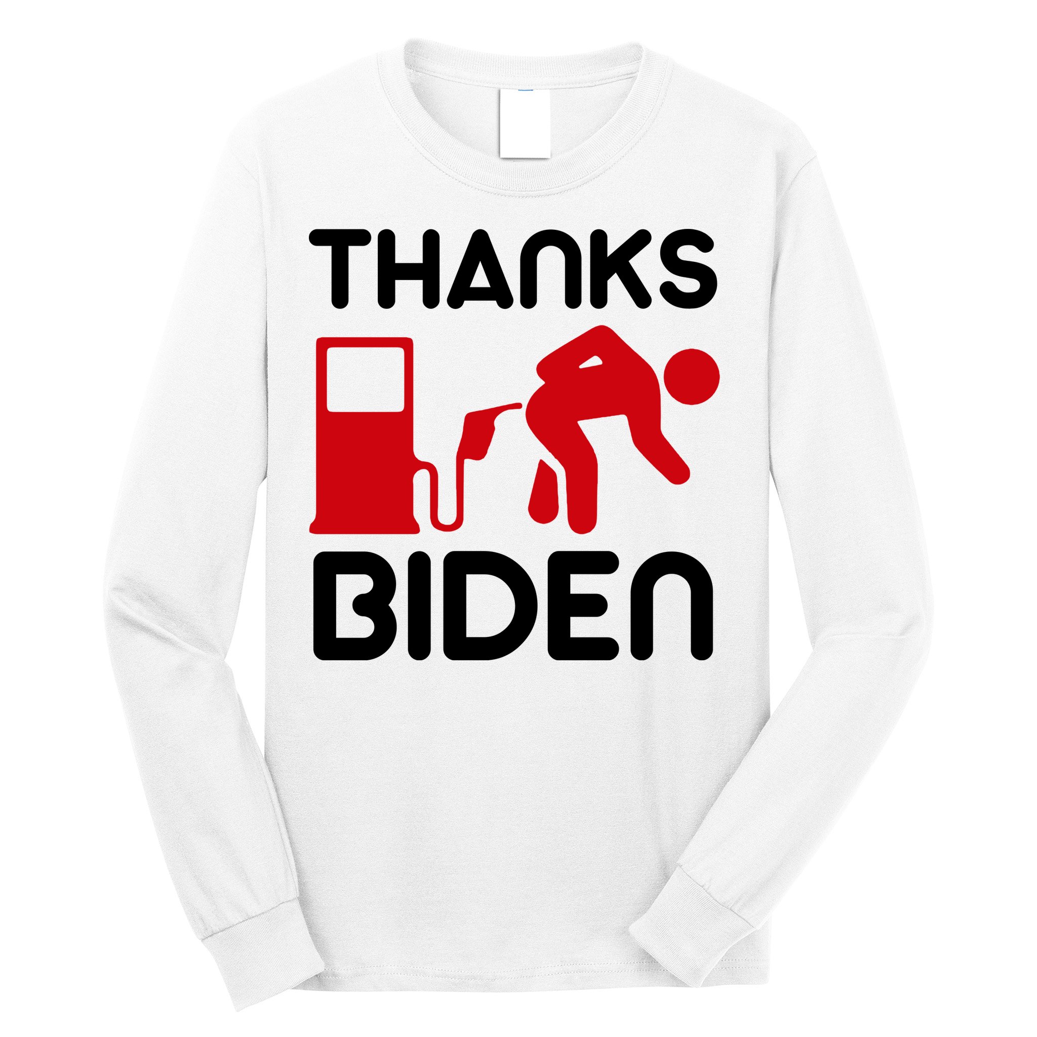 Thanks Biden Bend Over Gas Pump Prices Funny Long Sleeve Shirt