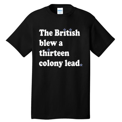 The British Blew A 13 Colony Lead Funny 4th Of July Funny Tall T-Shirt