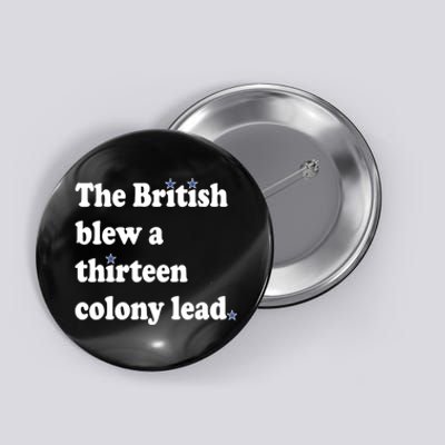 The British Blew A 13 Colony Lead Funny 4th Of July Funny Button