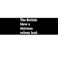 The British Blew A 13 Colony Lead Funny 4th Of July Funny Bumper Sticker