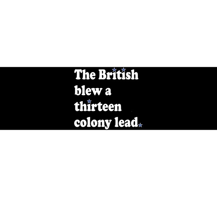 The British Blew A 13 Colony Lead Funny 4th Of July Funny Bumper Sticker