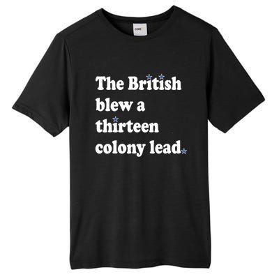 The British Blew A 13 Colony Lead Funny 4th Of July Funny Tall Fusion ChromaSoft Performance T-Shirt