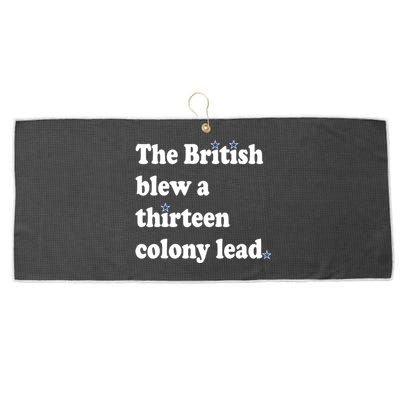 The British Blew A 13 Colony Lead Funny 4th Of July Funny Large Microfiber Waffle Golf Towel