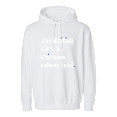 The British Blew A 13 Colony Lead Funny 4th Of July Funny Garment-Dyed Fleece Hoodie