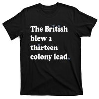 The British Blew A Thirteen Colony Lead T-Shirt