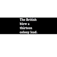 The British Blew A Thirteen Colony Lead Bumper Sticker