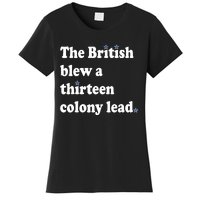 The British Blew A Thirteen Colony Lead Women's T-Shirt