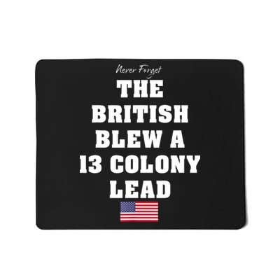 The British Blew A 13 Colony Lead Funny 4th Of July Funny Mousepad