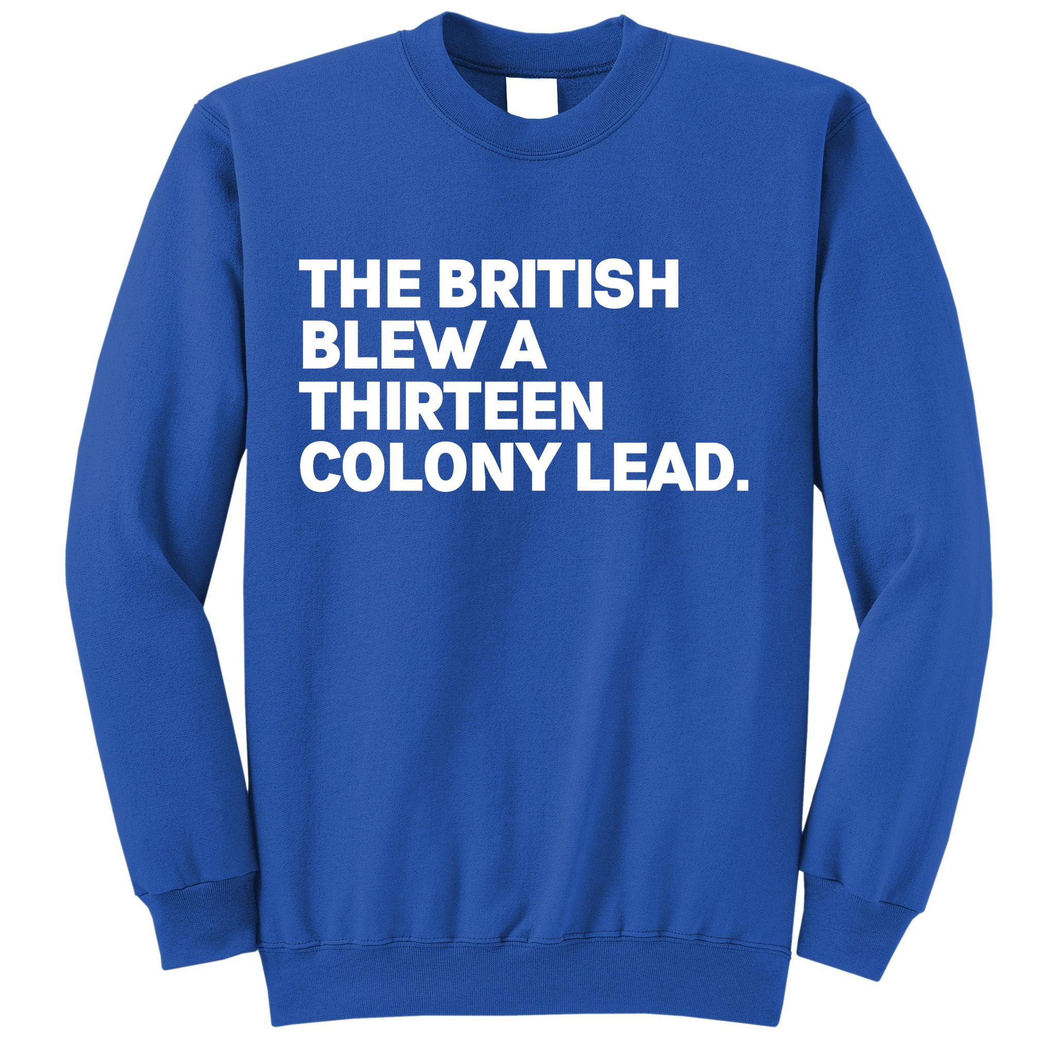 The British Blew A Thirteen Colony Lead Sweatshirt