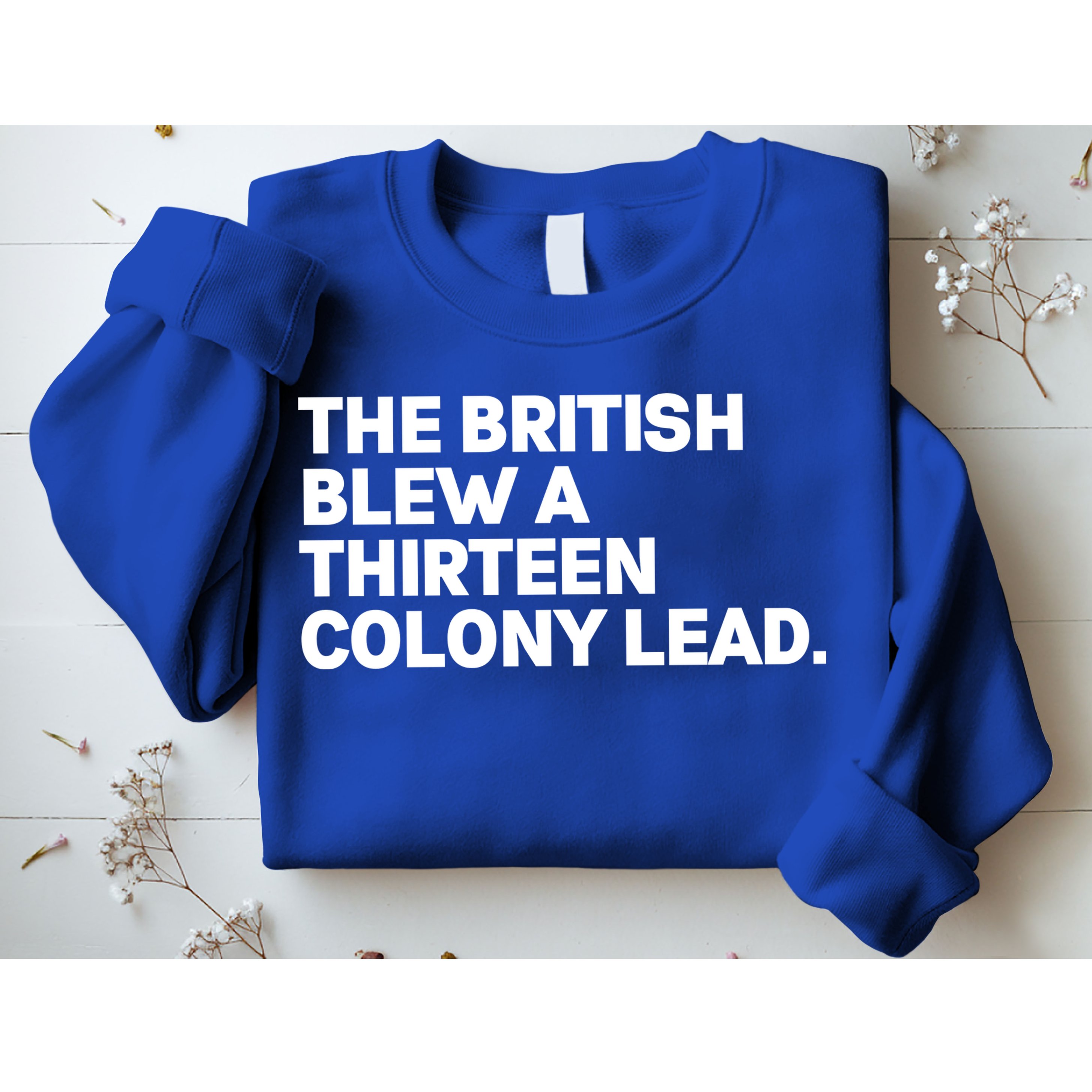 The British Blew A Thirteen Colony Lead Sweatshirt