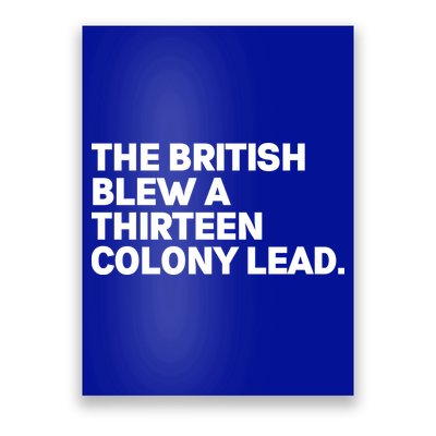 The British Blew A Thirteen Colony Lead Poster