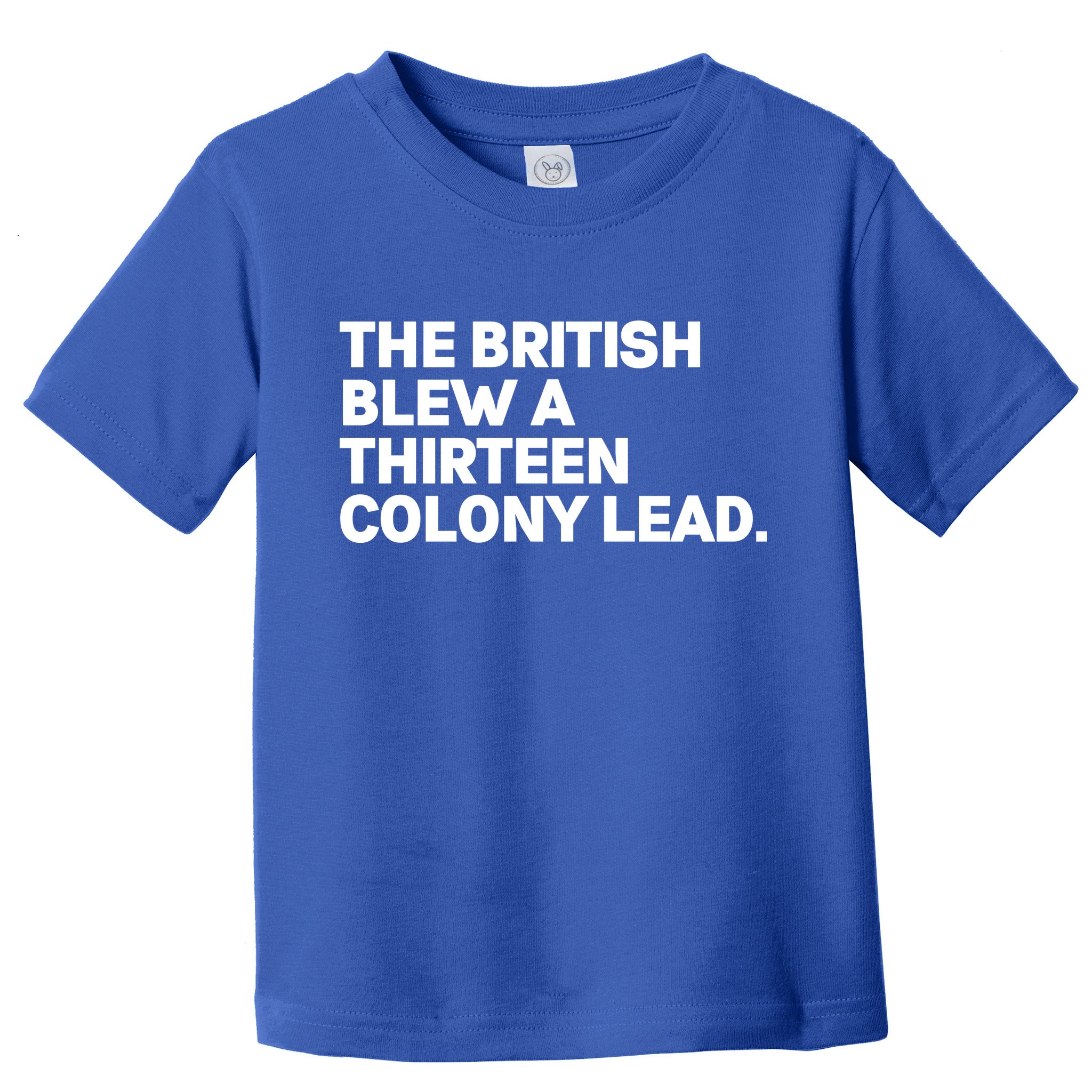 The British Blew A Thirteen Colony Lead Toddler T-Shirt