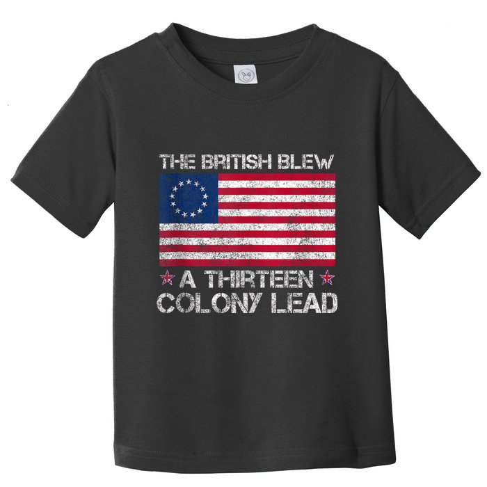 The British Blew A 13 Colony Lead A Thirteen Colony Lead Toddler T-Shirt