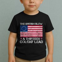 The British Blew A 13 Colony Lead A Thirteen Colony Lead Toddler T-Shirt