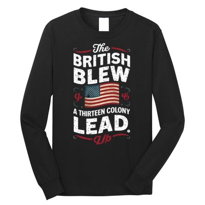 The British Blew A Thirteen Colony Lead Funny 4th Of July Long Sleeve Shirt