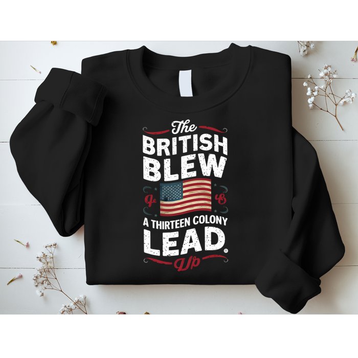 The British Blew A Thirteen Colony Lead Funny 4th Of July Sweatshirt