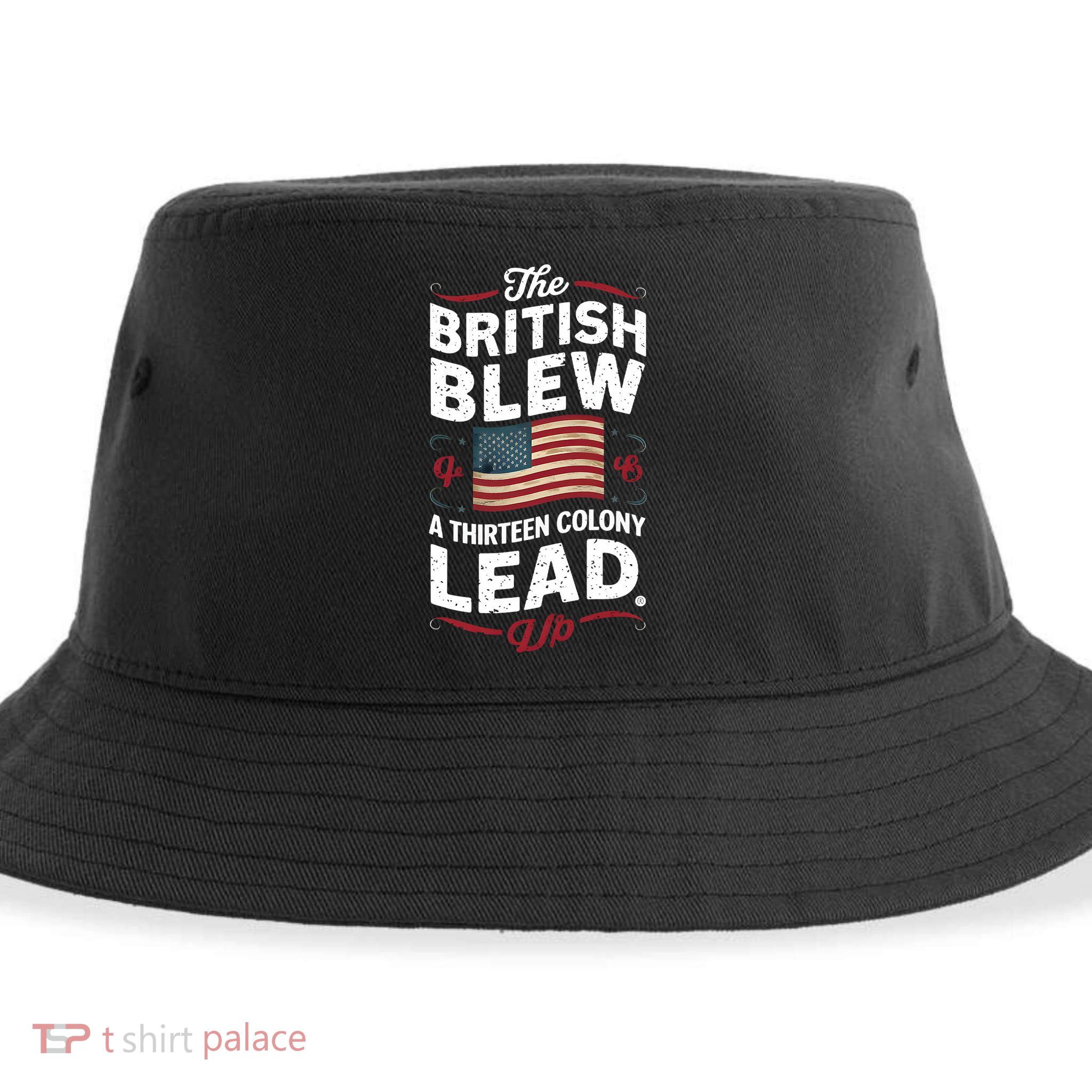 The British Blew A Thirteen Colony Lead Funny 4th Of July Sustainable Bucket Hat