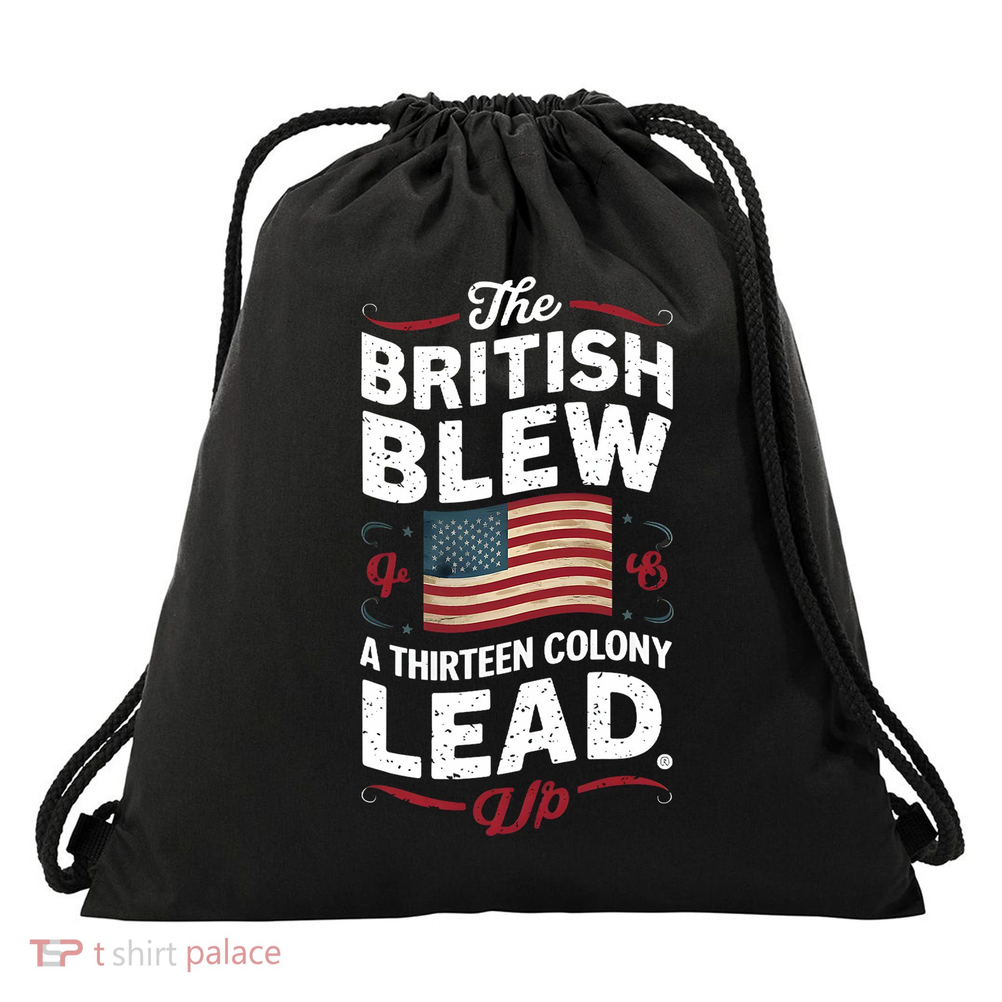 The British Blew A Thirteen Colony Lead Funny 4th Of July Drawstring Bag