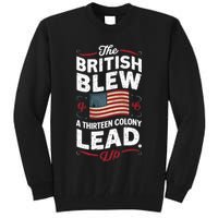 The British Blew A Thirteen Colony Lead Funny 4th Of July Tall Sweatshirt