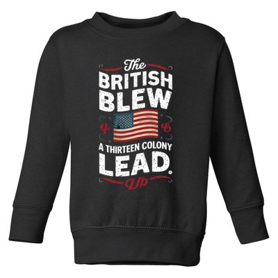 The British Blew A Thirteen Colony Lead Funny 4th Of July Toddler Sweatshirt