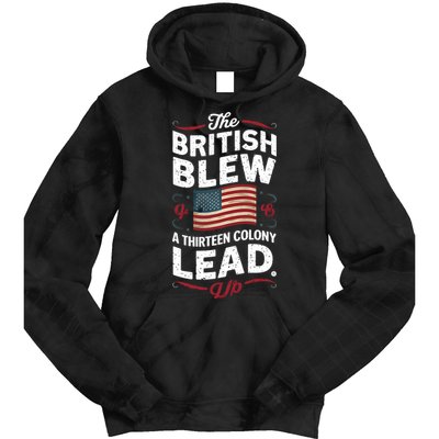 The British Blew A Thirteen Colony Lead Funny 4th Of July Tie Dye Hoodie