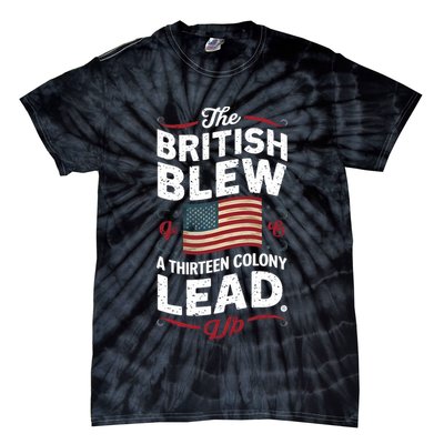The British Blew A Thirteen Colony Lead Funny 4th Of July Tie-Dye T-Shirt