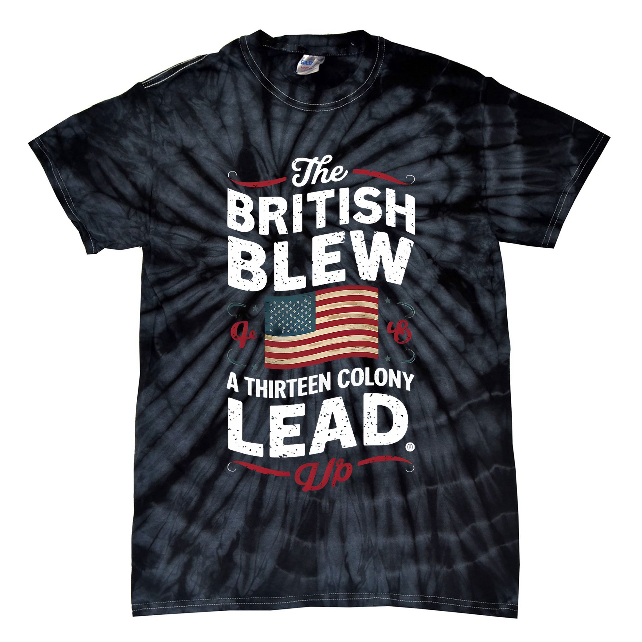 The British Blew A Thirteen Colony Lead Funny 4th Of July Tie-Dye T-Shirt