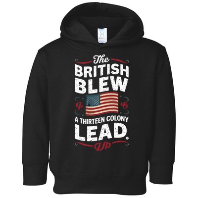The British Blew A Thirteen Colony Lead Funny 4th Of July Toddler Hoodie