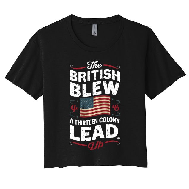 The British Blew A Thirteen Colony Lead Funny 4th Of July Crop Top