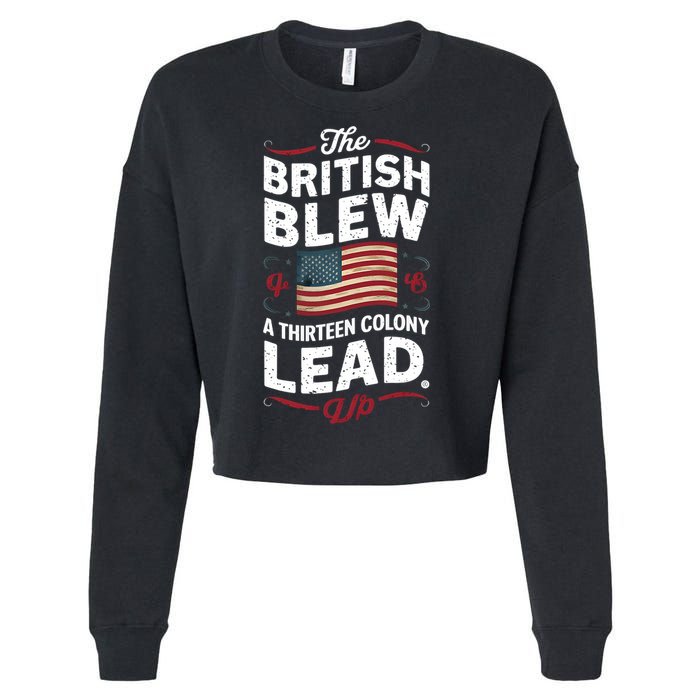 The British Blew A Thirteen Colony Lead Funny 4th Of July Cropped Pullover Crew