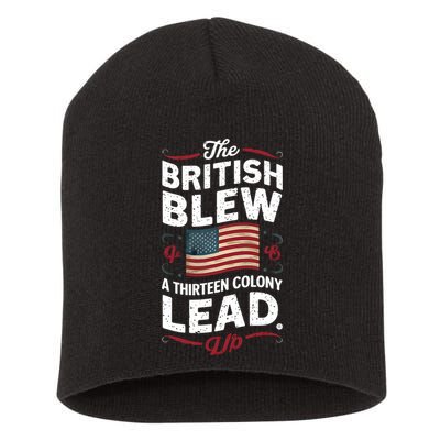 The British Blew A Thirteen Colony Lead Funny 4th Of July Short Acrylic Beanie