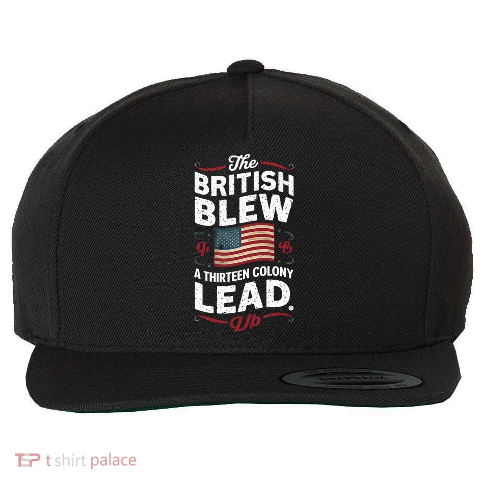 The British Blew A Thirteen Colony Lead Funny 4th Of July Wool Snapback Cap