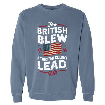 The British Blew A Thirteen Colony Lead Funny 4th Of July Garment-Dyed Sweatshirt